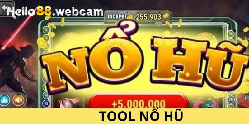 Tool nổ hũ là gì? Có nên sử dụng công cụ này khi cá cược