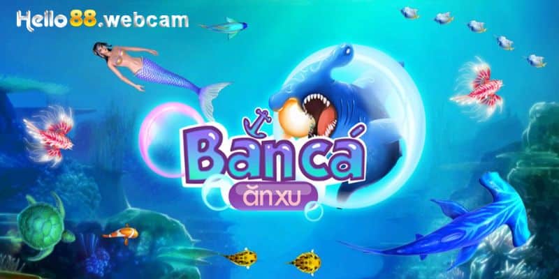 Hướng Dẫn Cách Chơi Game Bắn Cá Ăn Xu Chi Tiết Cho Tân Thủ